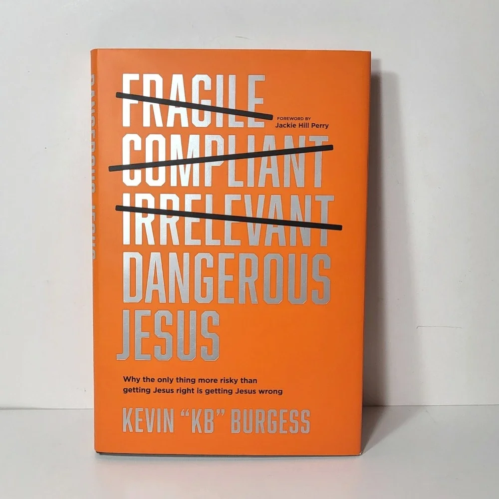 Dangerous Jesus Kevin KB Burgess Hardcover Book Jackie Hill Perry Foreword 2023
